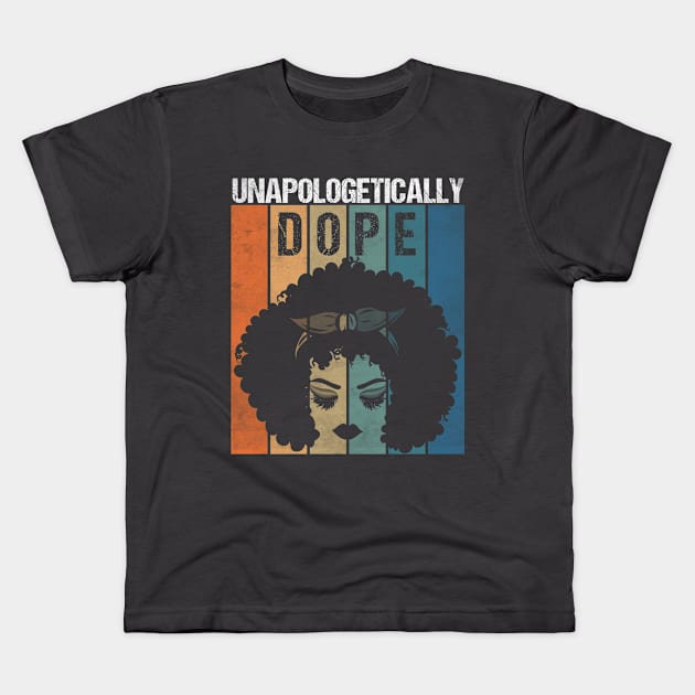 Unapologetically Dope Black History Month African American Kids T-Shirt by Gtrx20